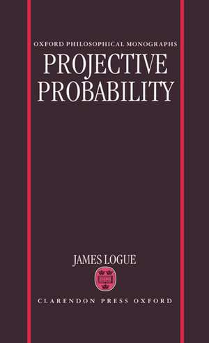 Projective Probability de James Logue