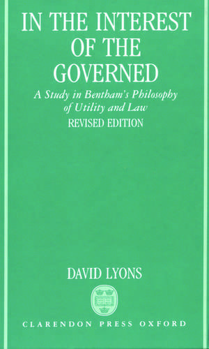 In the Interest of the Governed: A Study in Bentham's Philosophy of Utility and Law de David Lyons