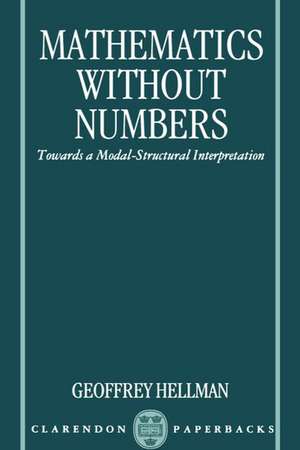 Mathematics without Numbers: Towards a Modal-Structural Interpretation de Geoffrey Hellman