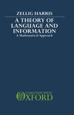 A Theory of Language and Information: A Mathematical Approach de Zellig Harris