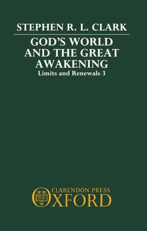 God's World and the Great Awakening: Limits and Renewals 3 de Stephen R. L. Clark