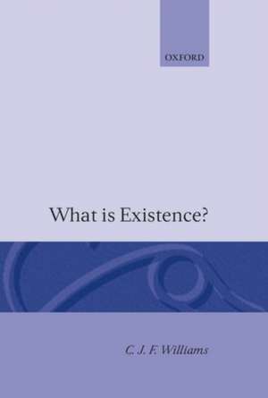 What is Existence? de C. J. F. Williams