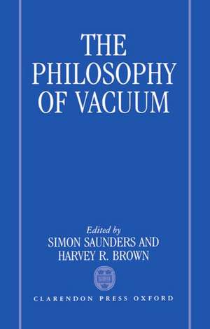 The Philosophy of Vacuum de Simon Saunders