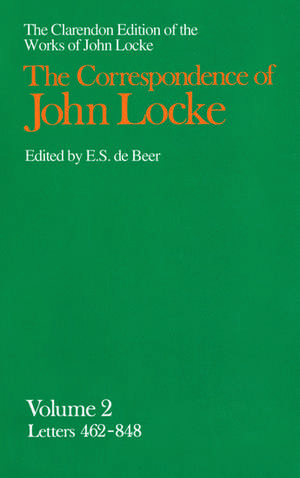 John Locke: Correspondence: Volume II Letters 462-848 de E. S. De Beer