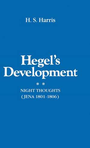 Hegel's Development: Night Thoughts (Jena 1801-1806) de H. S. Harris