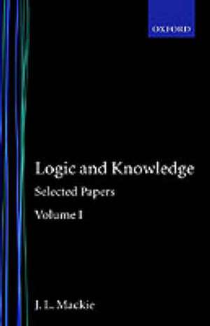 Selected Papers: Volume I: Logic and Knowledge de J. L. Mackie