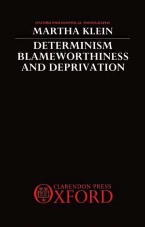 Determinism, Blameworthiness, and Deprivation de Martha Klein