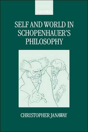 Self and World in Schopenhauer's Philosophy de Christopher Janaway