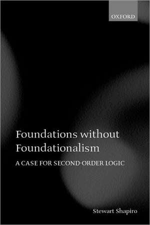 Foundations without Foundationalism: A Case for Second-Order Logic de Stewart Shapiro