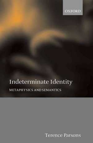 Indeterminate Identity: Metaphysics and Semantics de Terence Parsons