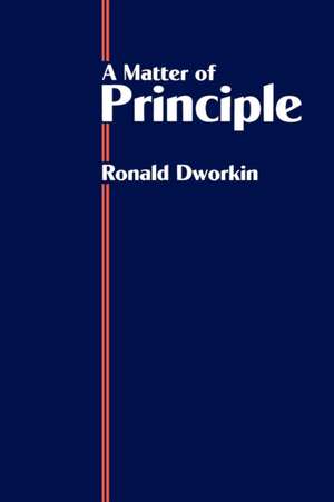 A Matter of Principle de Ronald M. Dworkin