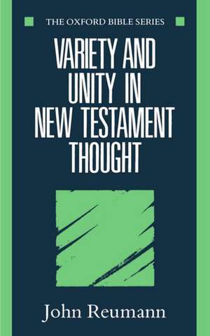 Variety and Unity in New Testament Thought de John Reumann