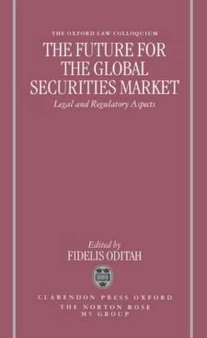 The Future for the Global Securities Market - Legal and Regulatory Aspects de Fidelis Oditah