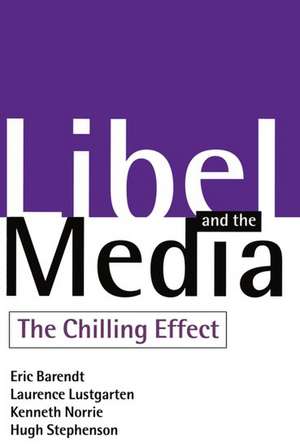 Libel and the Media: The Chilling Effect de Eric Barendt