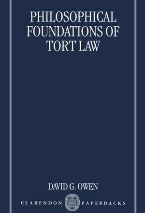 The Philosophical Foundations of Tort Law de David G. Owen