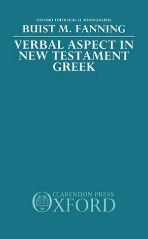 Verbal Aspect in New Testament Greek de Buist M. Fanning