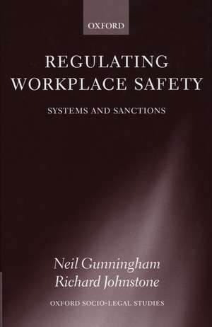 Regulating Workplace Safety: Systems and Sanctions de Neil Gunningham