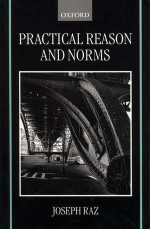 Practical Reason and Norms de Joseph Raz