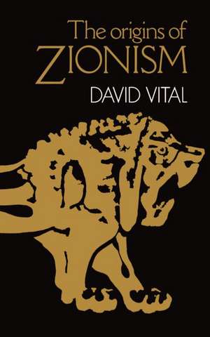 The Origins of Zionism de David Vital