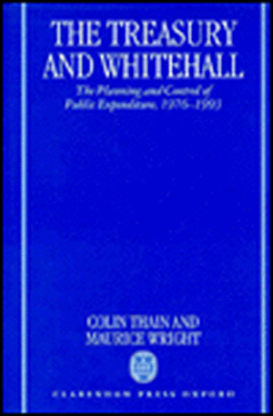 The Treasury and Whitehall: The Planning and Control of Public Expenditure, 1976-1993 de Colin Thain