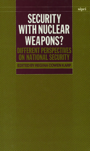 Security with Nuclear Weapons?: Different Perspectives on National Security de Regina Cowen Karp