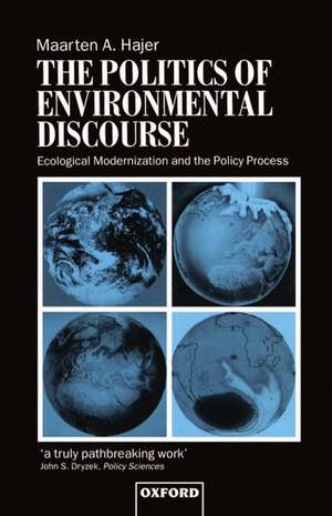 The Politics of Environmental Discourse: Ecological Modernization and the Policy Process de Maarten A. Hajer