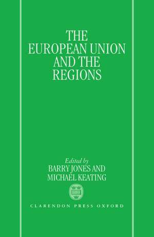 The European Union and the Regions de Barry Jones