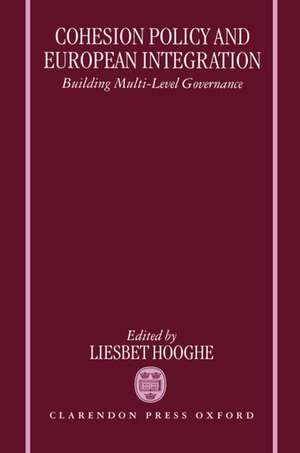 Cohesion Policy and European Integration: Building Multi-level Governance de Liesbet Hooghe