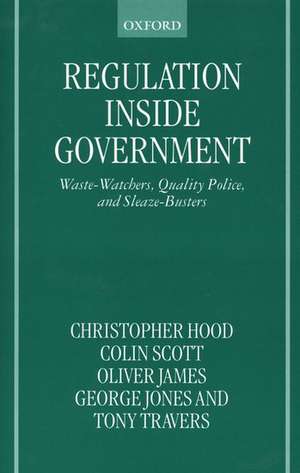 Regulation Inside Government: Waste-Watchers, Quality Police, and Sleazebusters de Christopher Hood