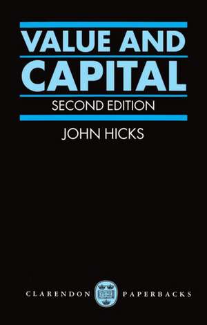 Value and Capital: An Inquiry into some Fundamental Principles of Economic Theory de J. R. Hicks