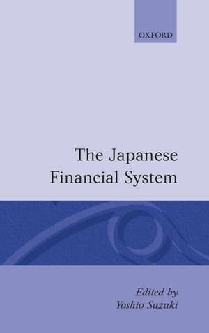 The Japanese Financial System de Yoshio Suzuki