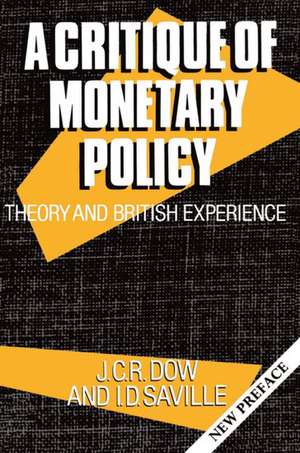 A Critique of Monetary Policy: Theory and British Experience de J. C. R. Dow