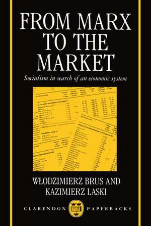 From Marx to the Market: Socialism in Search of an Economic System de Wlodzimierz Brus