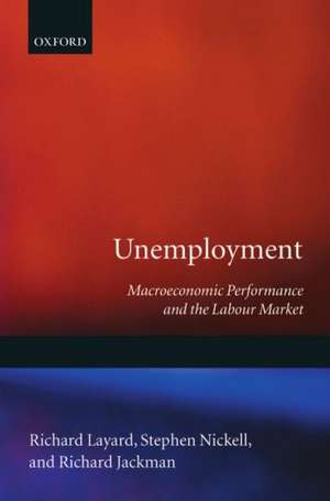 Unemployment: Macroeconomic Performance and the Labour Market de Richard Layard