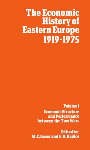 The Economic History of Eastern Europe 1919-75: I: Economic Structure and Performance between the Two Wars de M. C. Kaser