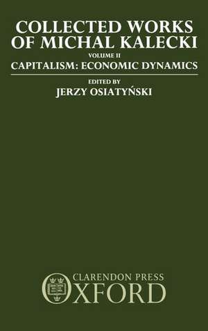 Collected Works of Michal Kalecki: Volume II. Capitalism: Economic Dynamics de Michal Kalecki