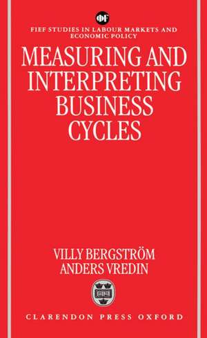 Measuring and Interpreting Business Cycles de Villy Bergstrom