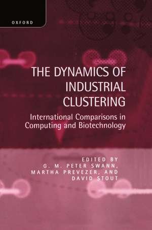 The Dynamics of Industrial Clustering: International Comparisons in Computing and Biotechnology de G. M. Peter Swann