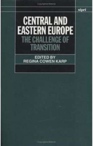 Central and Eastern Europe: The Challenge of Transition de Regina Cowen Karp