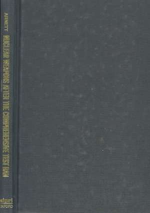 Nuclear Weapons After the Comprehensive Test Ban: Implications for Modernization and Proliferation de Eric Arnett