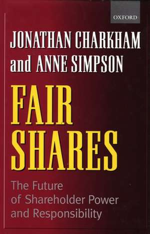 Fair Shares: The Future of Shareholder Power and Responsibility de Jonathan Charkham