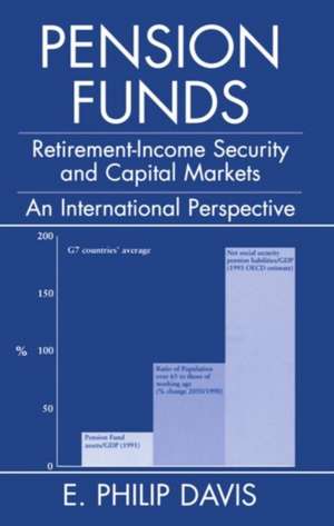 Pension Funds: Retirement-Income Security and Capital Markets: An International Perspective de E. Philip Davis