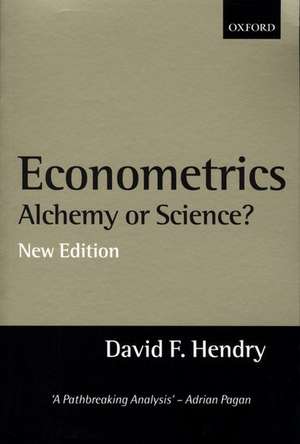 Econometrics: Alchemy or Science?: Essays in Econometric Methodology de David F. Hendry