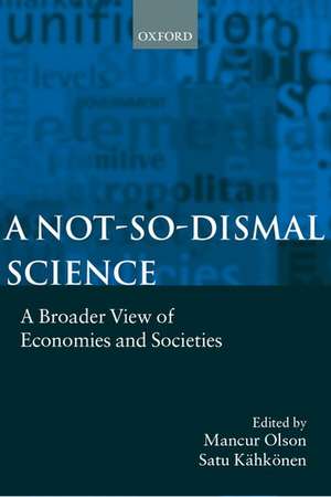 A Not-so-dismal Science: A Broader View of Economies and Societies de Mancur Olson