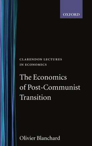 The Economics of Post-Communist Transition de Olivier Blanchard