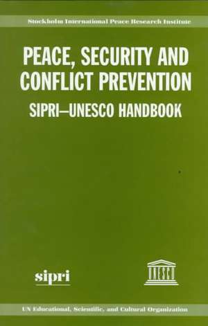 Peace, Security, and Conflict Prevention: SIPRI-UNESCO Handbook de Stockholm International Peace Research Institute