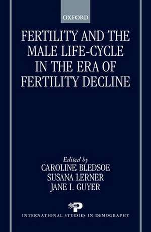 Fertility and the Male Life Cycle in the Era of Fertility Decline de Caroline Bledsoe