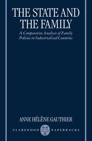 The State and the Family: A Comparative Analysis of Family Policies in Industrialized Countries de Anne Hélène Gauthier