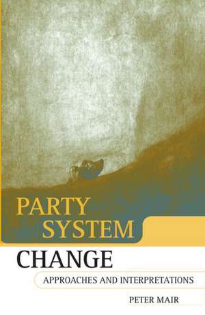 Party System Change: Approaches and Interpretations de Peter Mair