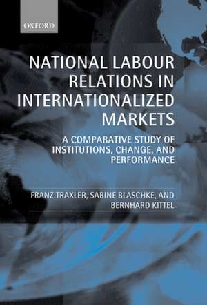 National Labour Relations in Internationalized Markets: A Comparative Study of Institutions, Change and Performance de Franz Traxler